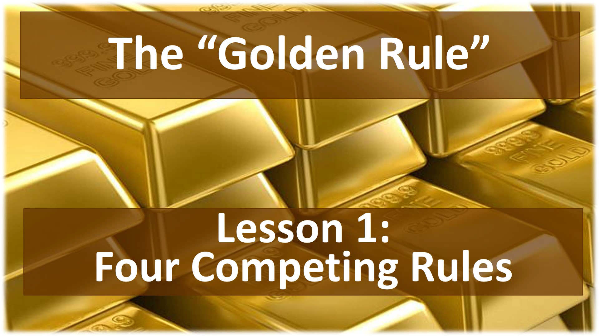 The Golden Rule (Lesson 1: Four Competing Rules)